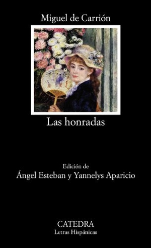 Esteban, Ángel / Carrión Gútiez, Manuel et al. Las honradas. Ediciones Cátedra, 2013.