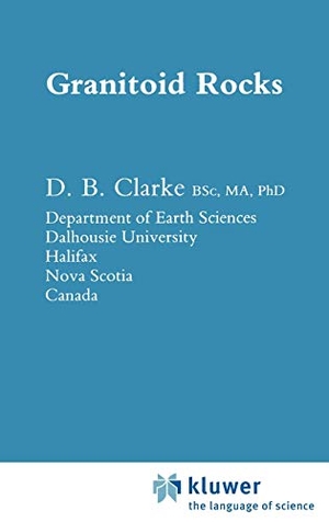 Clarke, D. B.. Granitoid Rocks. Springer Netherlands, 1992.