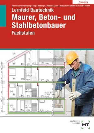 Stumm, Kai-Michael / Rothacher, Günter et al. Lösungen Lernfeld Bautechnik - Fachstufen Maurer, Beton- und Stahlbetonbauer. Handwerk + Technik GmbH, 2023.