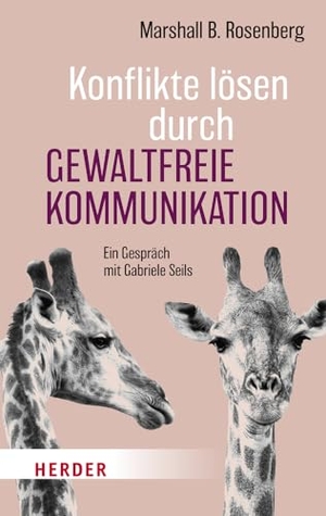 Rosenberg, Marshall B.. Konflikte lösen durch Gewaltfreie Kommunikation - Ein Gespräch mit Gabriele Seils. Herder Verlag GmbH, 2023.