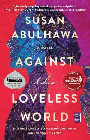 Abulhawa, Susan. Against the Loveless World. Washington Square Press, 2021.