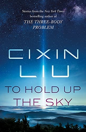 Liu, Cixin. To Hold Up the Sky. Tor Publishing Group, 2021.
