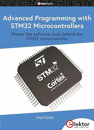 Pakdel, Majid. Advanced Programming with STM32 Microcontrollers - Master the software tools behind the STM32 microcontroller. Elektor Verlag, 2020.