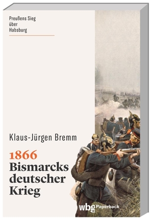 Bremm, Klaus-Jürgen. 1866 - Bismarcks deutscher Krieg. Herder Verlag GmbH, 2021.