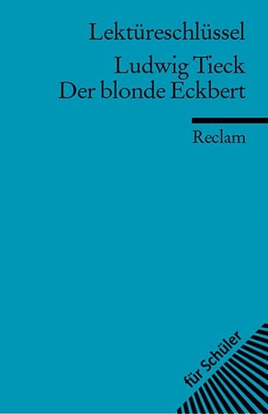 Tieck, Ludwig. Der blonde Eckbert. Lektüreschlüsssel für Schüler. Reclam Philipp Jun., 2005.