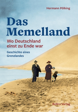 Pölking-Eiken, Hermann. Das Memelland - Wo Deutschland einst zu Ende war - Geschichte eines Grenzlandes. Bebra Verlag, 2022.