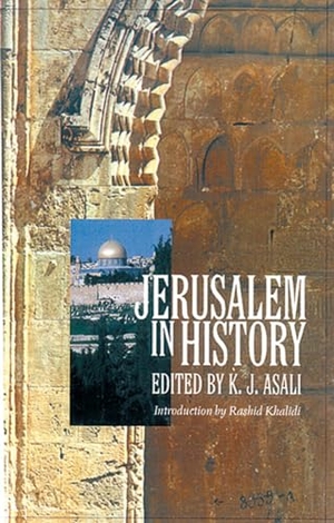 Asali. Jerusalem in History. Interlink Publishing Group Inc, 1999.