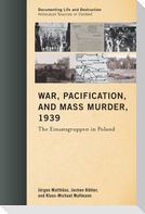 War, Pacification, and Mass Murder, 1939