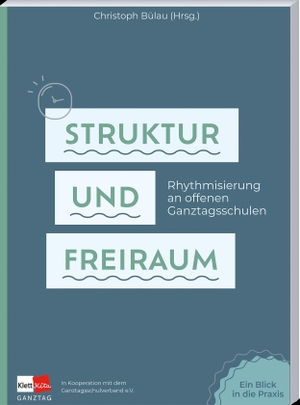 Mihan, Sylvia / Hüseman, Sabine et al. Struktur und Freiraum - Rythmisierung in offenen Ganztagsschulen. Klett Kita GmbH, 2026.