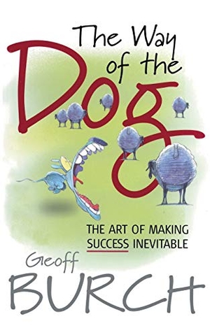 Burch, Geoffrey. The Way of the Dog - The Art of Making Success Inevitable. Wiley, 2005.