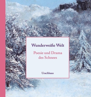 Ladwein, Michael (Hrsg.). Wunderweiße Welt - Posie und Drama des Schnees. Urachhaus/Geistesleben, 2020.