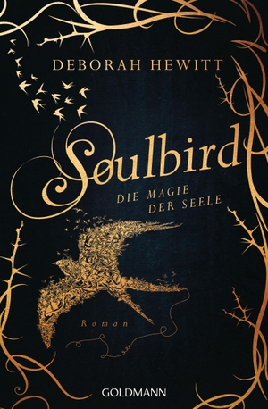 Hewitt, Deborah. Soulbird - Die Magie der Seele - Roman. Goldmann TB, 2022.