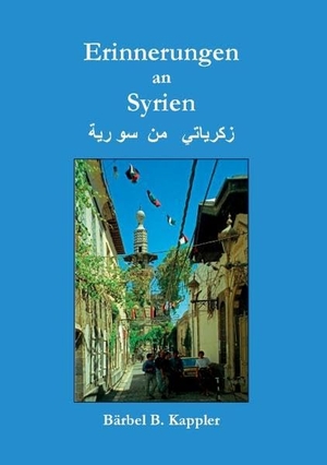 Kappler, Bärbel B.. Erinnerungen an Syrien. Books on Demand, 2016.