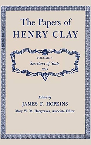 Clay, Henry. The Papers of Henry Clay - Secretary of State, 1825 Volume 4. University Press of Kentucky, 1972.