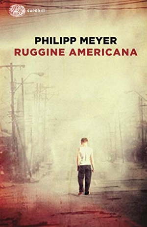 Meyer, Philipp. Ruggine americana. Einaudi, 2014.