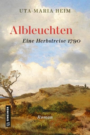 Heim, Uta-Maria. Albleuchten - Eine Herbstreise 1790. Gmeiner Verlag, 2022.