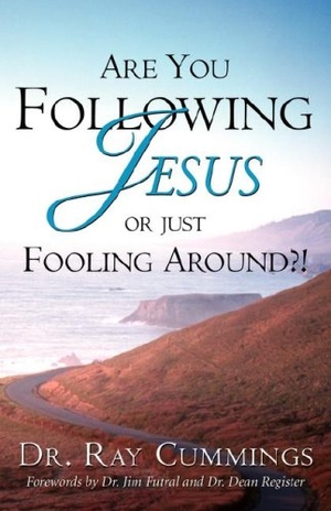 Cummings, Ray. Are You Following Jesus or Just Fooling Around?!. Xulon Press, 2003.