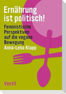 Ernährung ist politisch!
