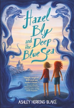 Blake, Ashley Herring. Hazel Bly and the Deep Blue Sea. Little, Brown & Company, 2022.
