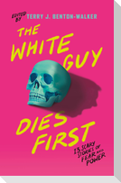 The White Guy Dies First