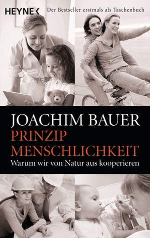 Bauer, Joachim. Prinzip Menschlichkeit - Warum wir von Natur aus kooperieren. Heyne Taschenbuch, 2008.