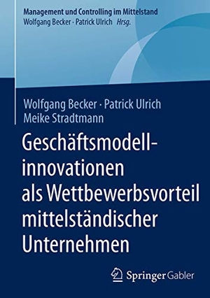 Becker, Wolfgang / Stradtmann, Meike et al. Geschäftsmodellinnovationen als Wettbewerbsvorteil mittelständischer Unternehmen. Springer Fachmedien Wiesbaden, 2017.