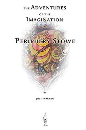 Wagner, Josh. The Adventures of the Imagination of Periphery Stowe - a future fairy tale. Booksurge Publishing, 2012.