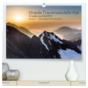 Grande Traversata delle Alpi - Wandern auf der GTA (hochwertiger Premium Wandkalender 2024 DIN A2 quer), Kunstdruck in Hochglanz