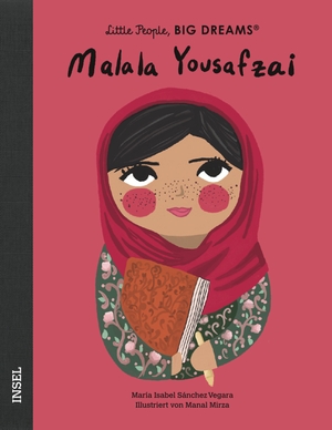 Sánchez Vegara, María Isabel. Malala Yousafzai - Little People, Big Dreams. Deutsche Ausgabe | Kinderbuch ab 4 Jahre. Insel Verlag GmbH, 2022.