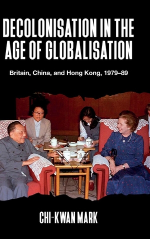 Mark, Chi-Kwan. Decolonisation in the age of globalisation - Britain, China, and Hong Kong, 1979-89. Manchester University Press, 2023.