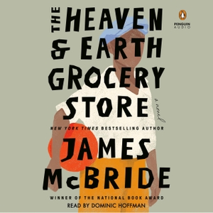 McBride, James. The Heaven & Earth Grocery Store. PENGUIN GROUP, 2023.