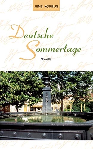 Korbus, Jens. Deutsche Sommertage - Novelle. Books on Demand, 2020.