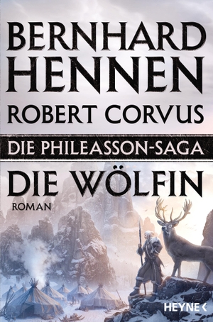 Hennen, Bernhard / Robert Corvus. Die Phileasson-Saga 03 - Die Wölfin - Roman. Heyne Taschenbuch, 2016.