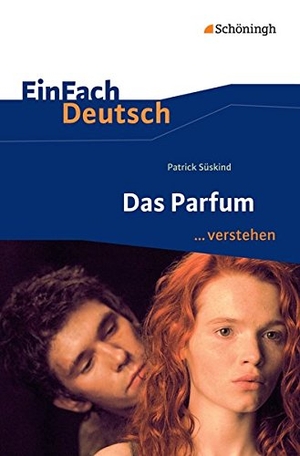 Süskind, Patrick. Das Parfum. EinFach Deutsch ...verstehen - Das Parfum. Schoeningh Verlag, 2016.