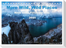 More Wild, Wild Places 2025 (Tischkalender 2025 DIN A5 quer), CALVENDO Monatskalender