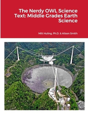 Huling, Milt / Alison Smith. The Nerdy OWL Science Text - Middle Grades Earth Science. Lulu.com, 2023.