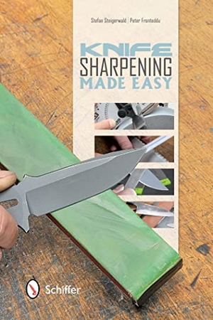 Steigerwald, Stefan. Knife Sharpening Made Easy. Schiffer Publishing Ltd, 2013.