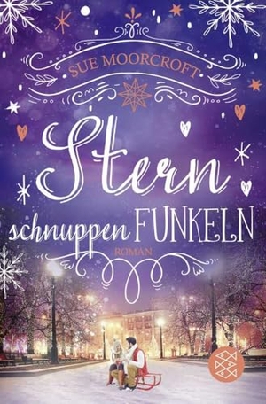 Moorcroft, Sue. Sternschnuppenfunkeln - Gefühlvoller Roman über einen Neuanfang in einem englischen Dorf. FISCHER Taschenbuch, 2022.
