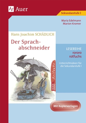 Edelmann, Maria / Marion Kromer. Hans Joachim Schädlich: Der Sprachabschneider - Unterrichtsideen für die Sekundarstufe I (5. bis 10. Klasse), mit Kopiervorlagen. Auer Verlag i.d.AAP LW, 2023.
