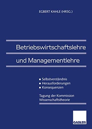 Kahle, Egbert (Hrsg.). Betriebswirtschaftslehre und Managementlehre - Selbstverständnis ¿ Herausforderungen ¿ Konsequenzen. Gabler Verlag, 1997.