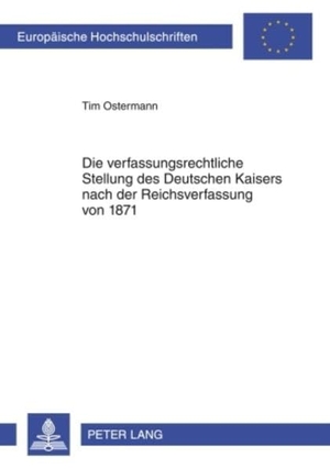 Ostermann, Tim. Die verfassungsrechtliche Stellung des Deutschen Kaisers nach der Reichsverfassung von 1871. Peter Lang, 2009.