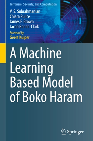 Subrahmanian, V. S. / Pulice, Chiara et al. A Machine Learning Based Model of Boko Haram. Springer International Publishing, 2020.