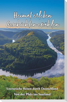 Heimat erleben - Geschichten erzählen: Von der Pfalz ins Saarland