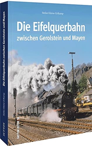 Kleine-Erfkamp, Stefan. Die Eifelquerbahn zwischen Gerolstein und Mayen. Sutton Verlag GmbH, 2022.