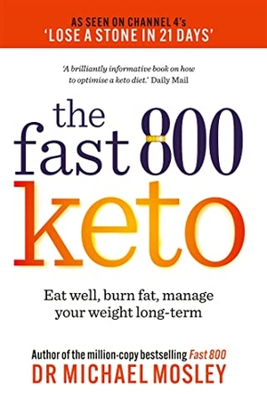 Mosley, Michael. Fast 800 Keto - Eat well, burn fat, manage your weight long-term. Octopus Publishing Group, 2021.