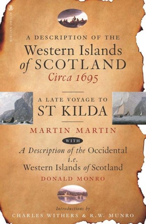 Martin, Martin. A Description of the Western Islands of Scotland, Circa 1695 - A Late Voyage to St Kilda. Birlinn General, 2023.