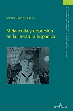 Rodríguez, Samuel (Hrsg.). Melancolía y depresión en la literatura hispánica. Peter Lang, 2023.