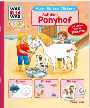 Schuck, Sabine. WAS IST WAS Kindergarten Malen Rätseln Stickern Auf dem Ponyhof. Tessloff Verlag, 2018.