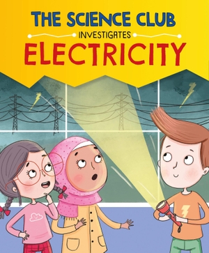 Auld, Mary. The Science Club Investigates: Electricity. Hachette Children's Group, 2025.