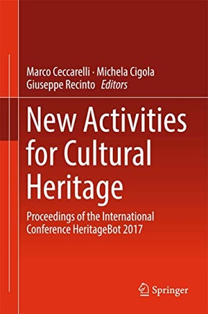 Ceccarelli, Marco / Giuseppe Recinto et al (Hrsg.). New Activities For Cultural Heritage - Proceedings of the International Conference Heritagebot 2017. Springer International Publishing, 2017.
